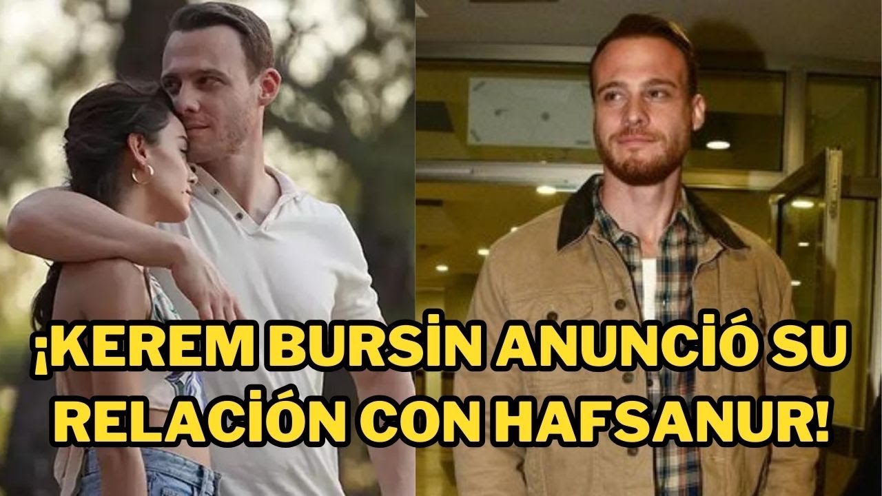 Kerem Bürsin y Hafsanur: así crecen los rumores de romance