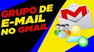 COMO CRIAR GRUPOS DE E-MAIL NO GMAIL - ( Lista de E-mails no Gmail )