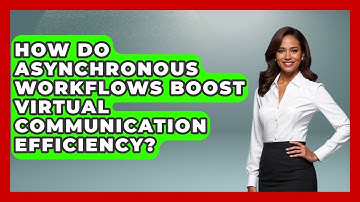 How Do Asynchronous Workflows Boost Virtual Communication Efficiency? - Virtual Communication Hub