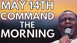 COMMAND THE MORNING PRAYERS  | MAY 14, 2024 - DR D.K OLUKOYA