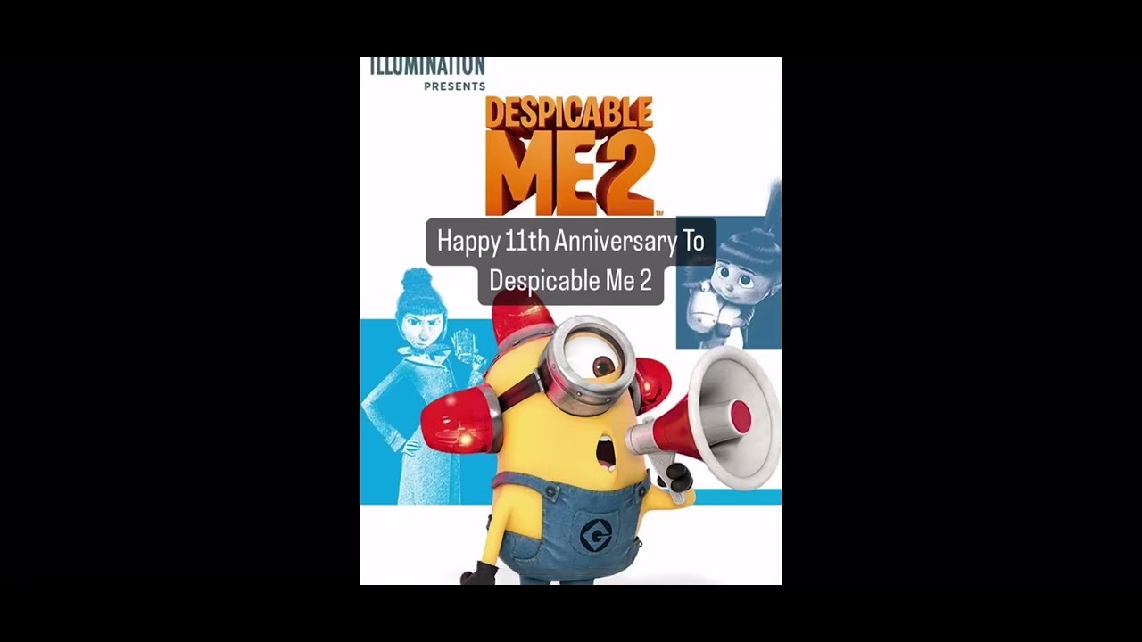 Happy 11th Anniversary To Despicable Me 2 - YouTube