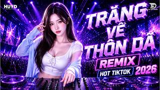 Liên Khúc Trăng Về Thôn Dã Remix - (Ver Hot Tiktok) | Mây Trắng Bay Qua Khi Trăng Dần Lan Remix Hot