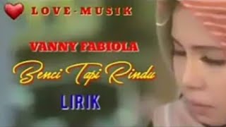 Benci Tapi Rindu / Vanny Fabiola / Lirik