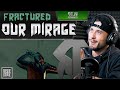 OUR MIRAGE - Fractured (РЕАКЦИЯ)