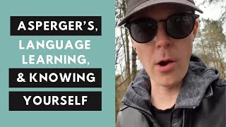 Aspergers, Language Learning and Knowing Yourself