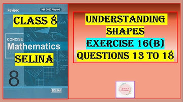 UNDERSTANDING SHAPES EXERCISE 16 (B) QUESTIONS 13 to 18