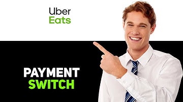 Can You Change Payment Method On Uber Eats After Order 2025