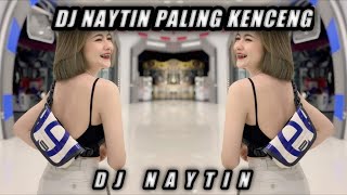 DJ NAYTIN PALING KENCENG REMIX MELODY DESEMBER 2021