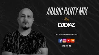 DJ Diaz - Arabic Party Mix (Full Set Is Coming On April)
