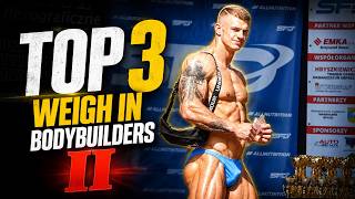 TOP 3 WEIGH IN BODYBUILDERS II
