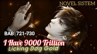 Bab 721-730 I Have 9000 Trillion Licking Dog Gold I Chen Yuan 