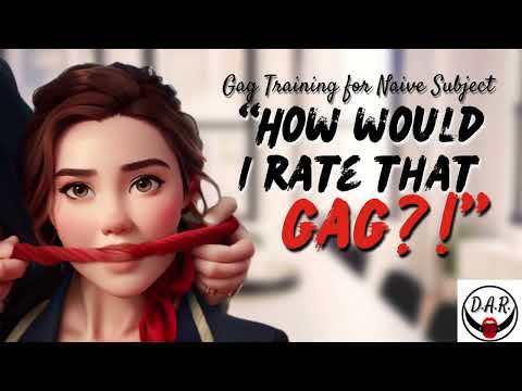 Gag Training for Naive Subject! - Damsel Audio Roleplay