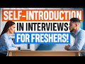 SELF-INTRODUCTION in INTERVIEWS for FRESHERS! (How to INTRODUCE YOURSELF in a JOB INTERVIEW!)