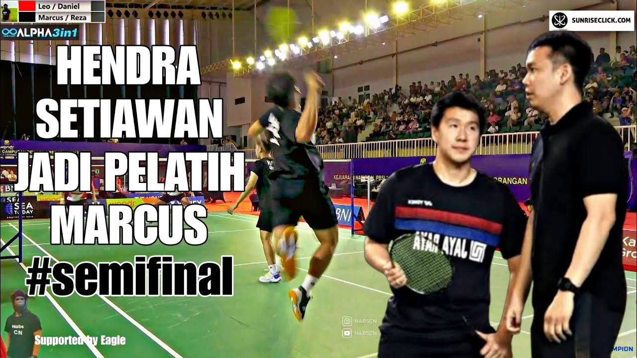 HENDRA SETIAWAN Dampingi MARCUS GIDEON / Reza Pahlevi Di Semifinal VS Daniel / Leo. Nice Angle Cam