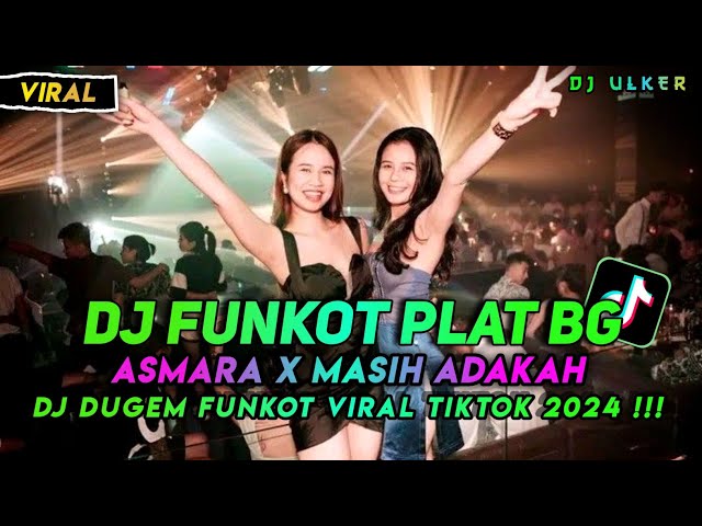 DJ FUNKOT PLAT BG FULL BASS KENCENG 2024❗DJ ASMARA X DJ MASIH ADAKAH❗DJ DUGEM FUNKOT VIRAL TIKTOK class=