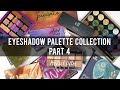 EYESHADOW PALETTE COLLECTION PART 4.