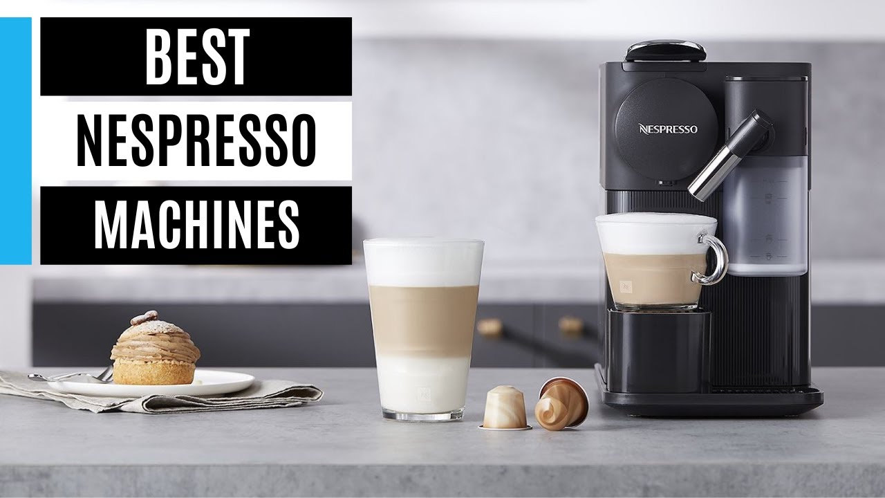 Best Nespresso Coffee Machine 2023 Reviewed
