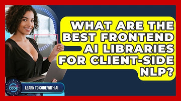 What Are The Best Frontend AI Libraries For Client-side NLP? - Learning To Code With AI