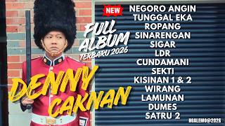 FULL ALBUM TERBARU 2026 DENNY CAKNAN | NEGORO ANGIN CUNDAMANI TUNGGAL EKA SATRU LDR SEKTI