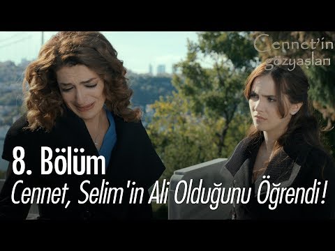 Cennet, Selim'in Ali olduğunu öğrendi - Cennet'in Gözyaşları 8. Bölüm