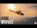 Wavves - Leave (GTA V)