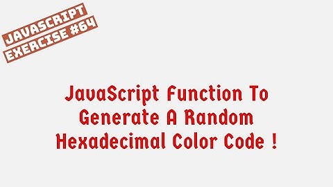 JavaScript | Generate A Random Hexadecimal Color Code !