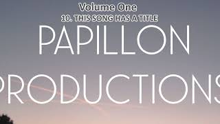 This Song Has A Title -FULL OFFICIAL VIDEO- Papillon Productions 'Volume One'