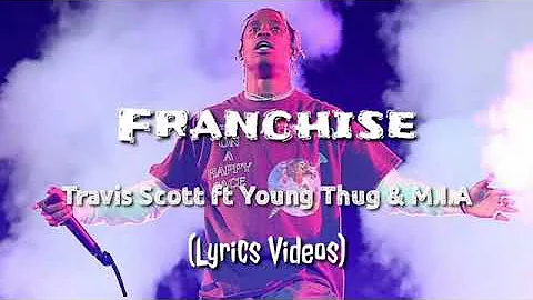 Travis Scott - Franchise ft Young Thug & M.I.A. (Lyrics Videos)