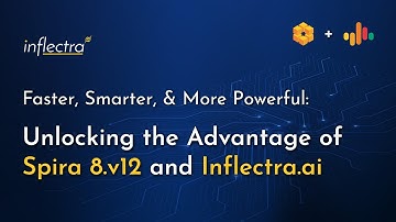Webinar | Faster, Smarter, Powerful: Unlocking the Advantage of Spira v8.12 and Inflectra.ai
