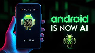 Android is AI Now!