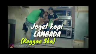 Joget asik kopi Lambada (reggae ska)
