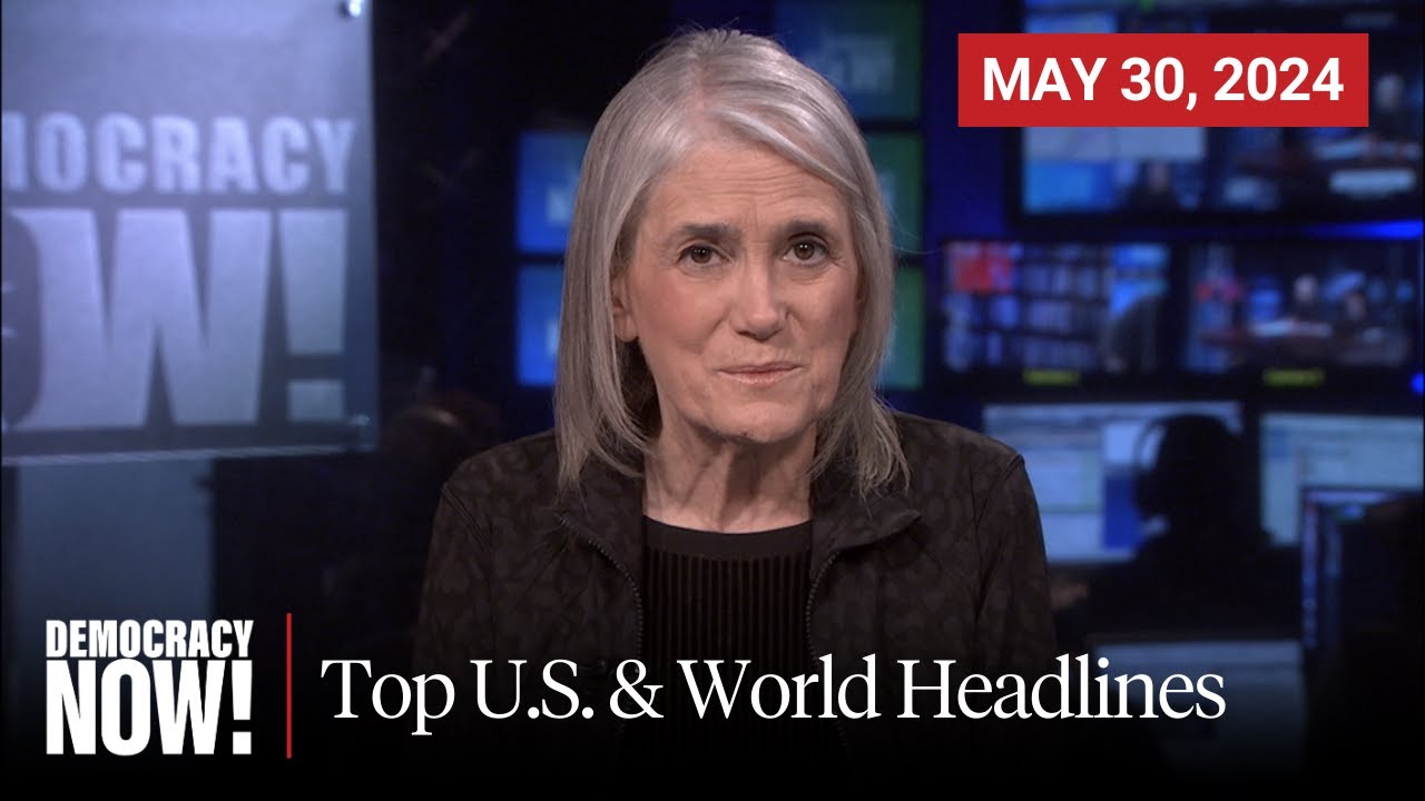 Top U.S. \u0026 World Headlines — May 28, 2024