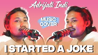 I STARTED A JOKE - ADRIJATI INDI (Music Cover)