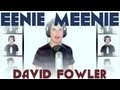 Eenie meenie  a cappella cover  david fowler