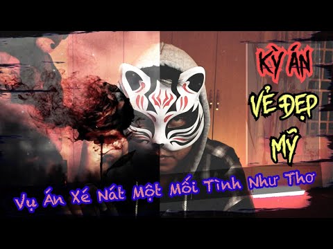 Video Kỳ Án | Vẻ Đẹp Mỹ - Vụ Án Xé Nát Mối Tình Như Thơ - youtube