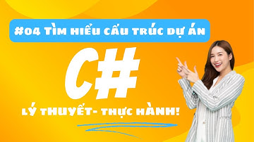 Tìm hiểu Cấu trúc dự án C# Net 6 - LÝ THUYẾT VÀ THỰC HÀNH  | Lemon Coder