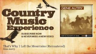 Watch Gene Autry Thats Why I Left The Mountains video
