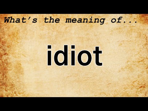 Idiot Meaning : Definition of Idiot