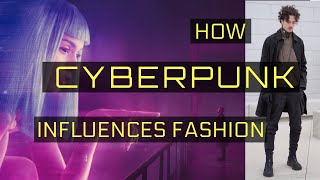 Cyberpunk and Fashion | A Video Essay