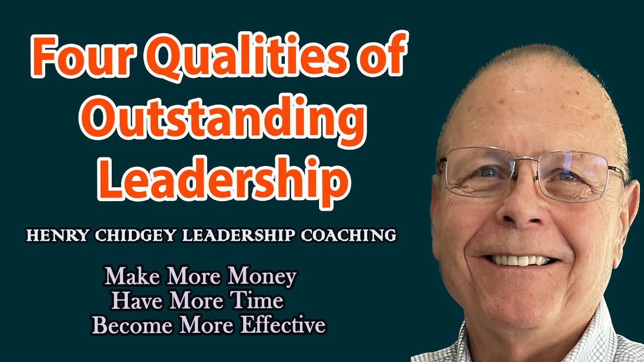 Four Qualities of Outstanding Leadership | Henry Chidgey - YouTube
