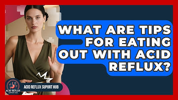 What Are Tips For Eating Out With Acid Reflux? - Acid Reflux Support Hub
