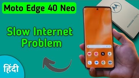 Moto edge 40 Neo slow internet problem, how to solve slow internet problem