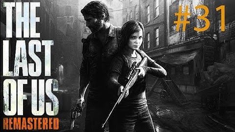 [PS4] The Last of Us Remastered - Gameplay Walkthrough - Part 31 - Thats Cold! [1080P]