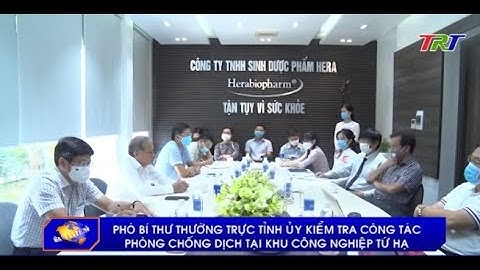 Phó Bí thư Thường trực Tỉnh ủy kiểm tra công tác phòng chống dịch tại khu công nghiệp Tứ Hạ