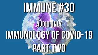 Immune 30: Immunology of COVID-19, part two