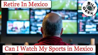 Retire in Mexico | Can I Watch My Sports in Mexico