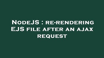 NodeJS : re-rendering EJS file after an ajax request