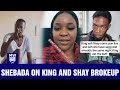 Shebada Speak On King And Shay Brokeup After Moving To U S Cheating Allegation Kids Left In Limbo 