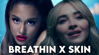 Breathin X Skin - Ariana Grande & Sabrina Carpenter (Mashup)