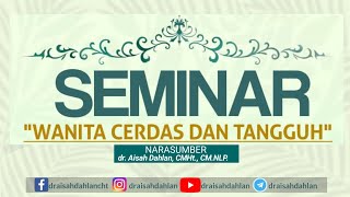 WANITA CERDAS DAN TANGGUH - dr. Aisah Dahlan, CMHt., CM. NLP